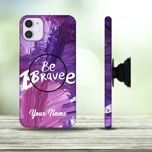 Be Brave Phone Case with Pop Holder